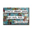 You ll Shoot Your Eye Out Quote Magnet (no.12c) Online