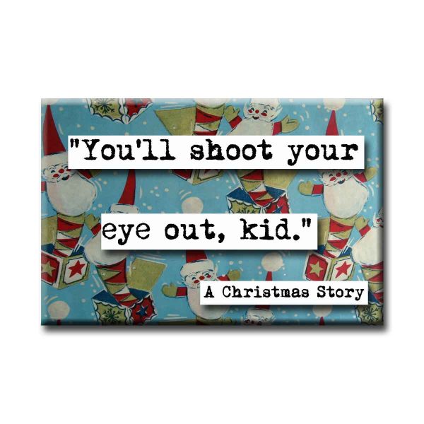 You ll Shoot Your Eye Out Quote Magnet (no.12c) Online