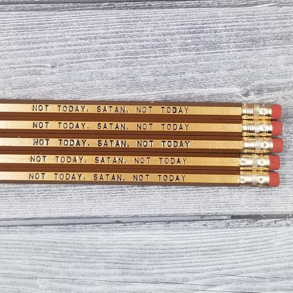 Not Today Satan  Pencils For Cheap