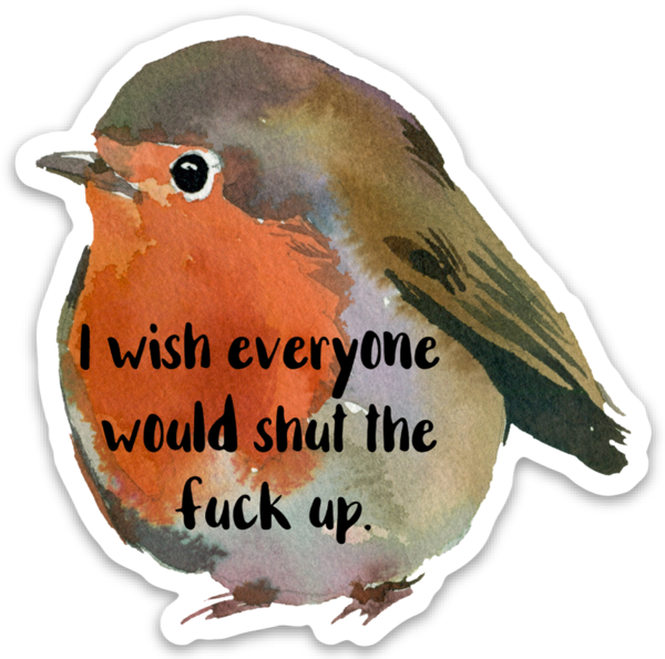 Wish Everyone Would Shut the Fuck Up Vinyl Sticker NSFW Supply