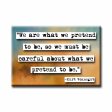 Kurt Vonnegut We Are What We Pretend Refrigerator Magnet (no.844) Online Hot Sale